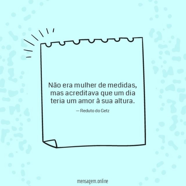 Não era mulher de medidas