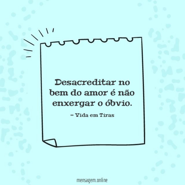 Desacreditar no bem do amor