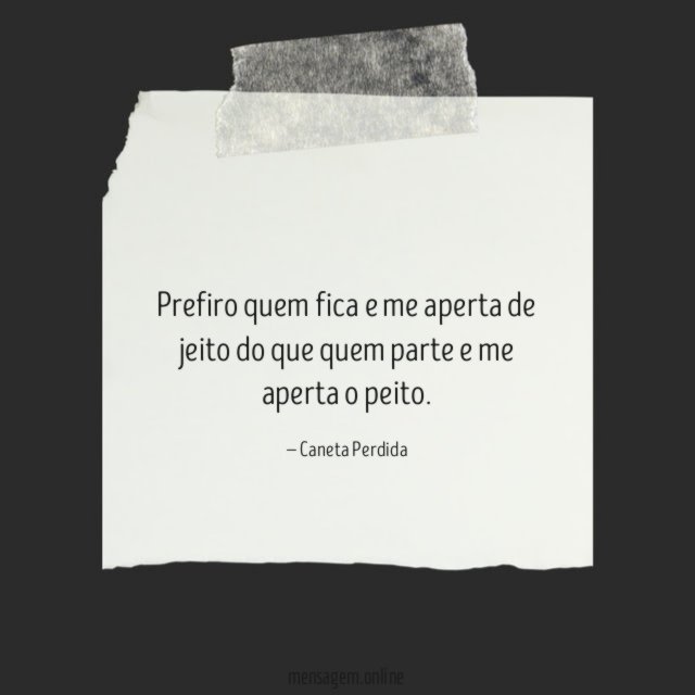 Prefiro quem fica e me aperta