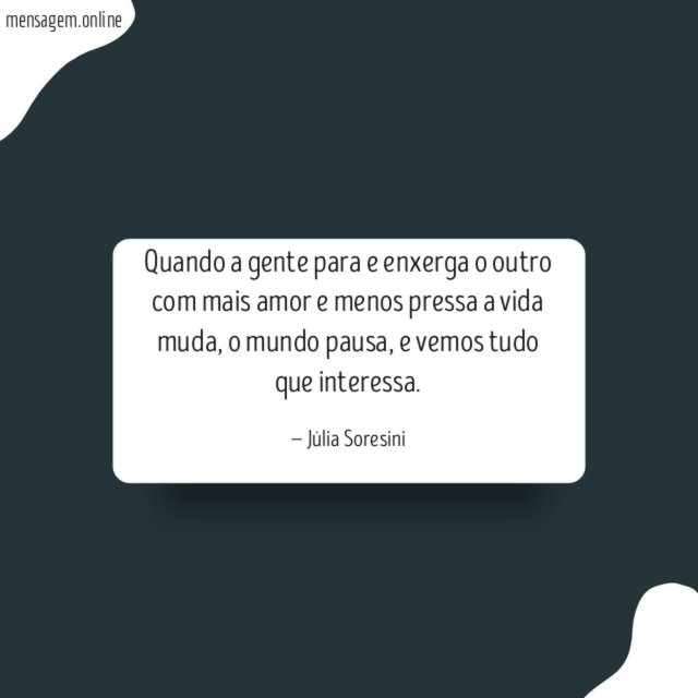 Quando a gente para e enxerga o outro