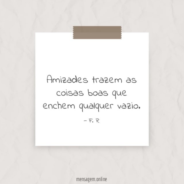 Amizades trazem as coisas boas