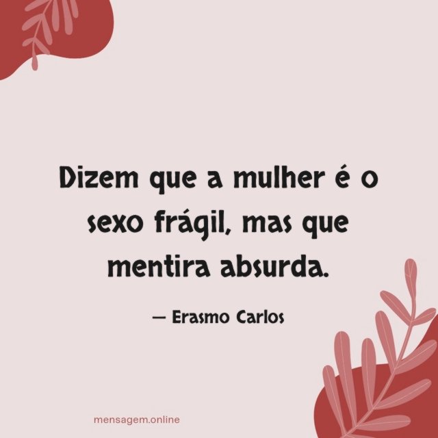 Dizem que a mulher é o sexo frágil