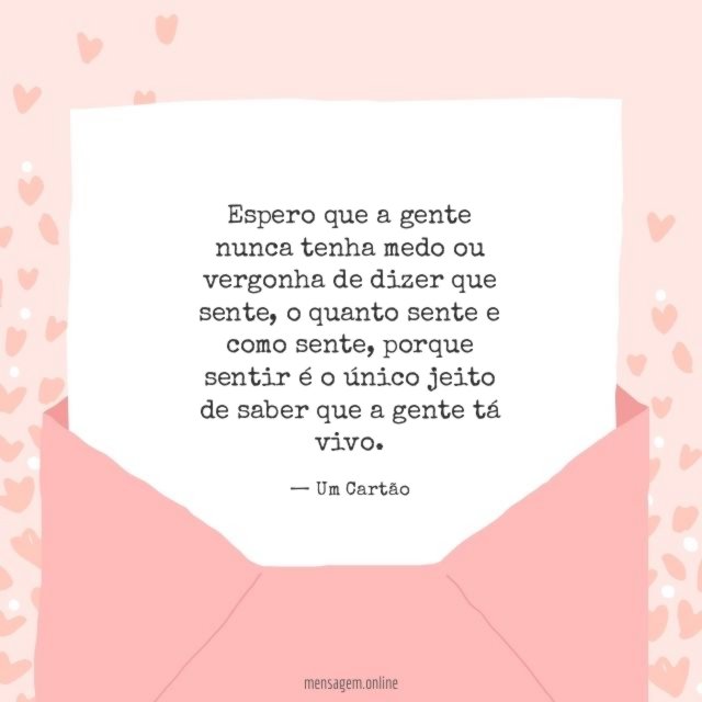 Espero que a gente nunca tenha medo