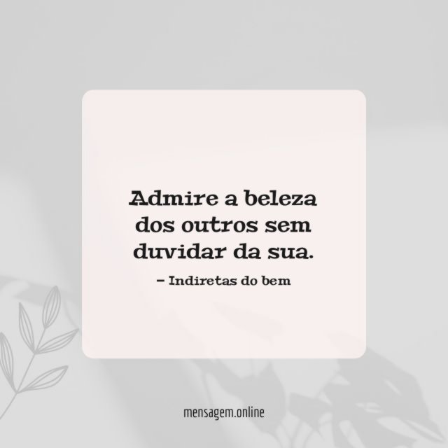 Admire a beleza dos outros
