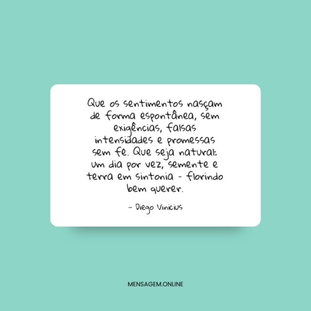Que os sentimentos nasçam de forma espontânea