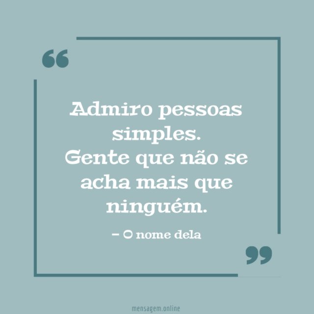 Admiro pessoas simples