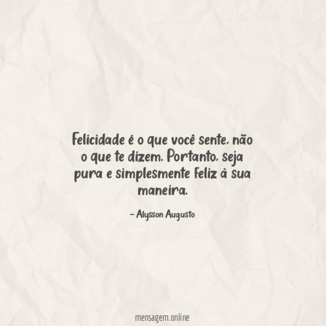 Felicidade é o que você sente