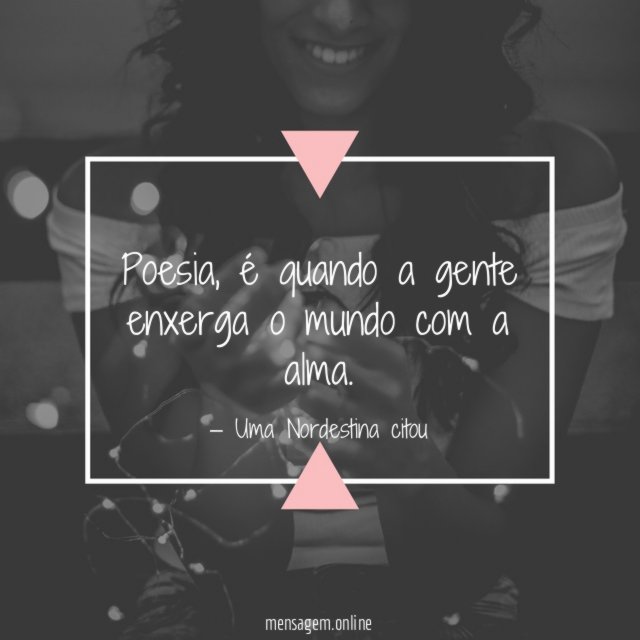 Enxerga o mundo com a alma
