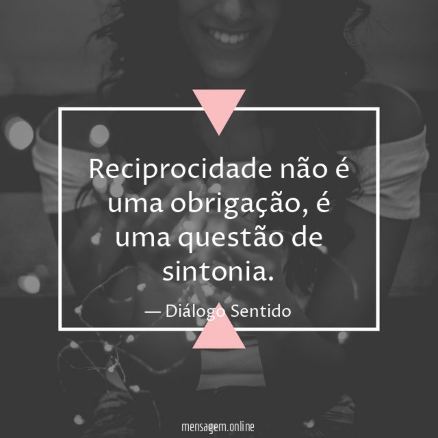 Reciprocidade não é uma obrigação