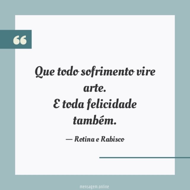 Que todo sofrimento vire arte