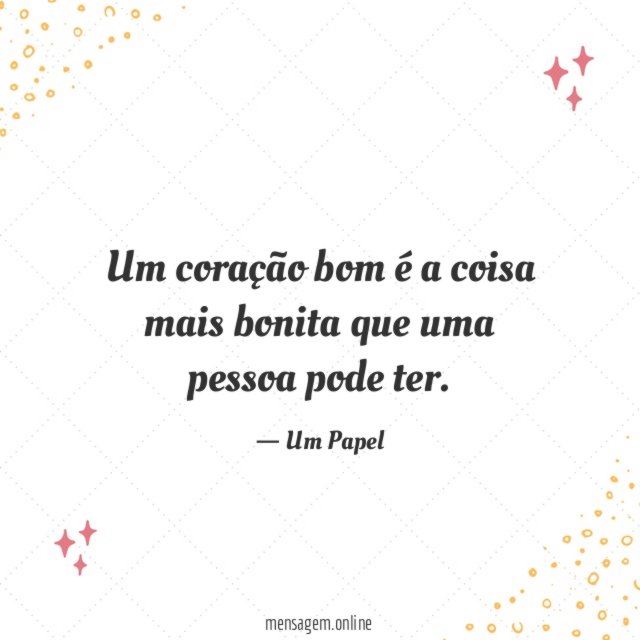 Um coração bom é a coisa mais bonita