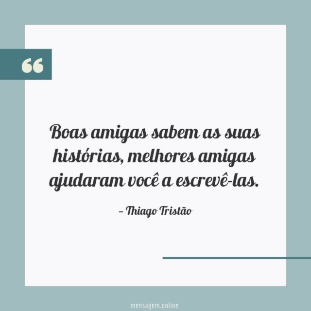 Boas amigas sabem as suas histórias