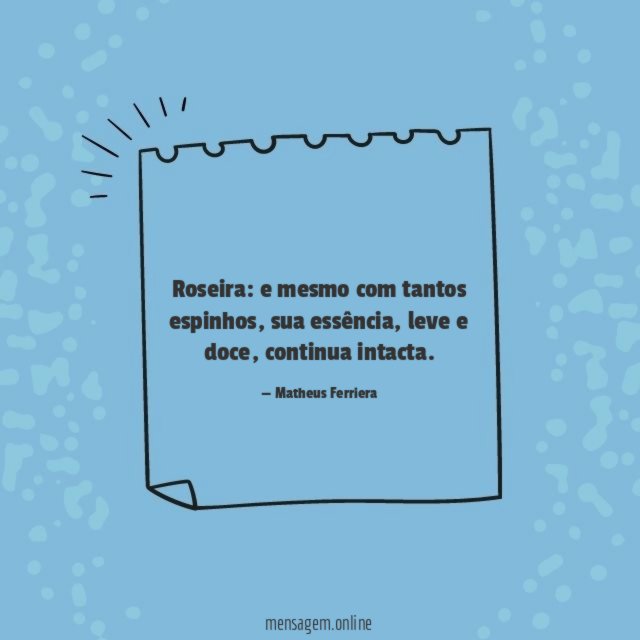 E mesmo com tantos espinhos