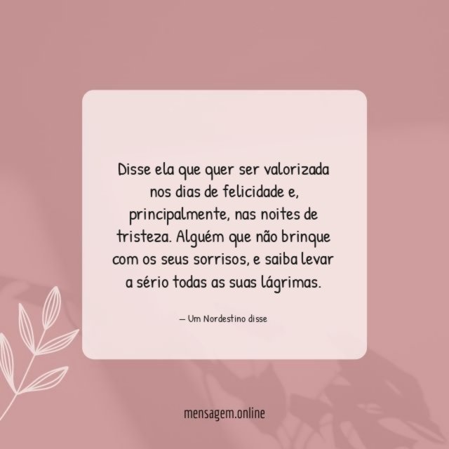 Disse ela que quer ser valorizada