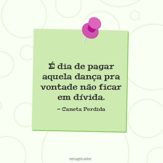 É dia de pagar aquela dança