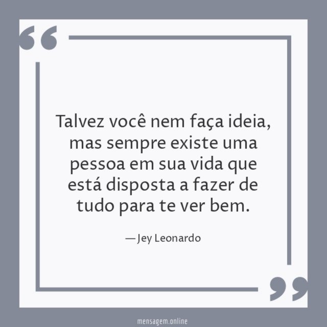 Talvez você nem faça ideia