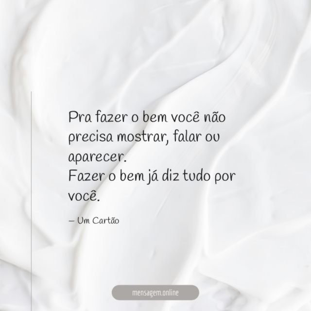 Fazer o bem já diz tudo por você