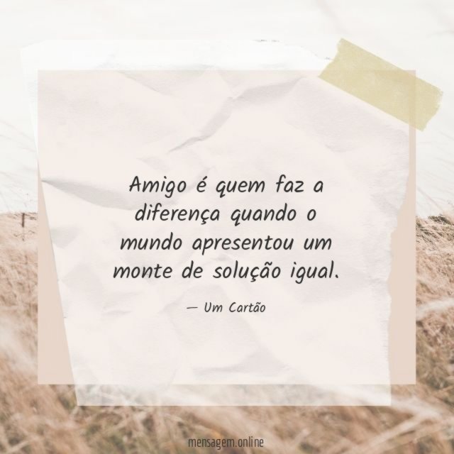 Amigo é quem faz a diferença