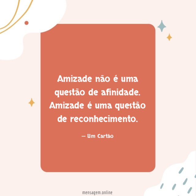Amizade não é uma questão de afinidade