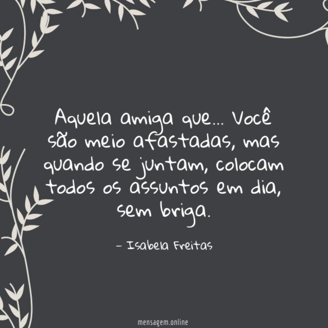 Você são meio afastadas
