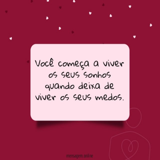 Você começa a viver os seus sonhos