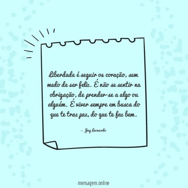 Liberdade é seguir os coração