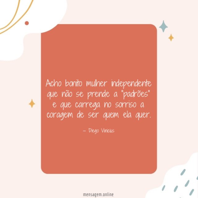 Acho bonito mulher independente