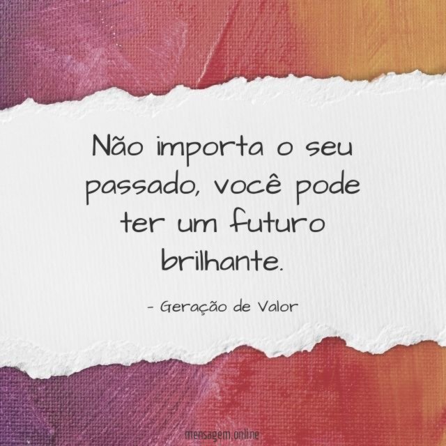 Não importa o seu passado