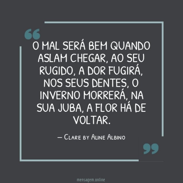 O mal será bem quando Aslam chegar