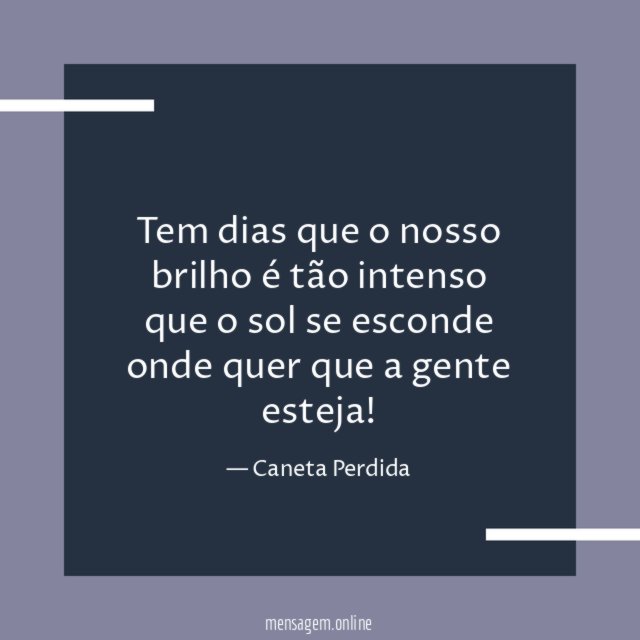 Tem dias que o nosso brilho