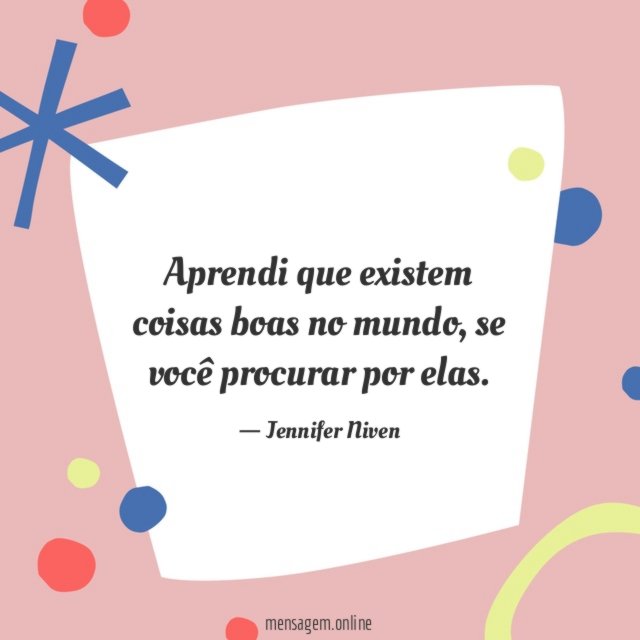 Aprendi que existem coisas boas