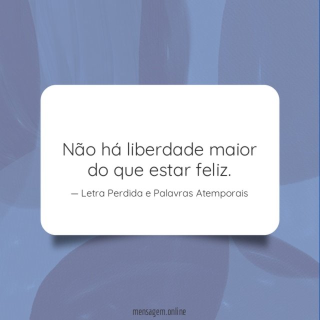 Não há liberdade maior