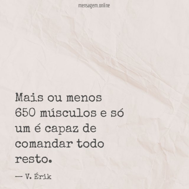Mais ou menos 650 músculos