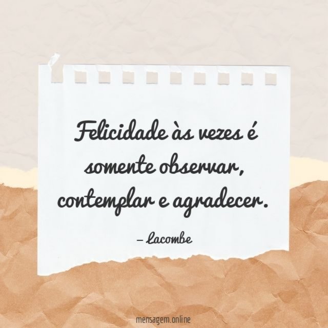É somente observar