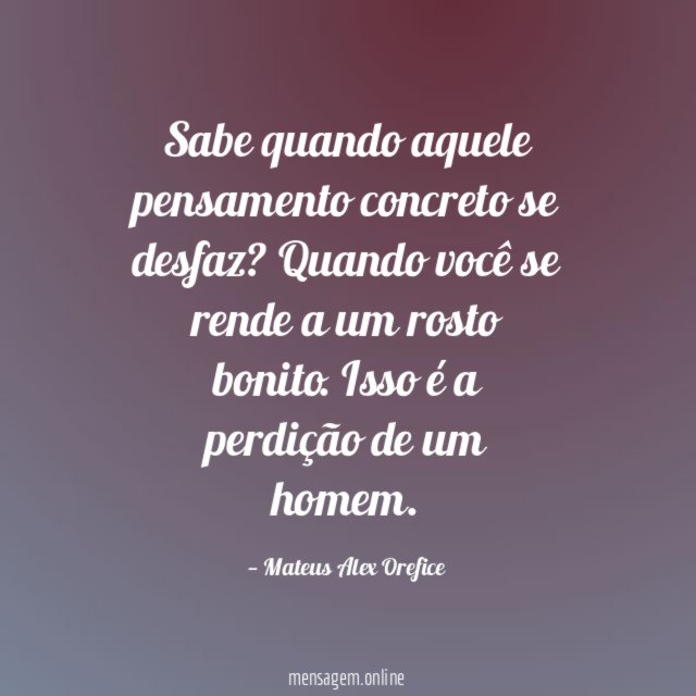 Sabe quando aquele pensamento concreto se desfaz
