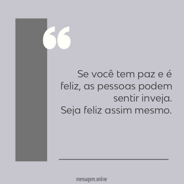 Se você tem paz e é feliz