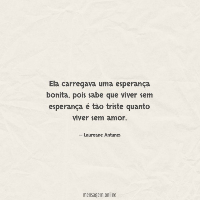 Ela carregava uma esperança bonita