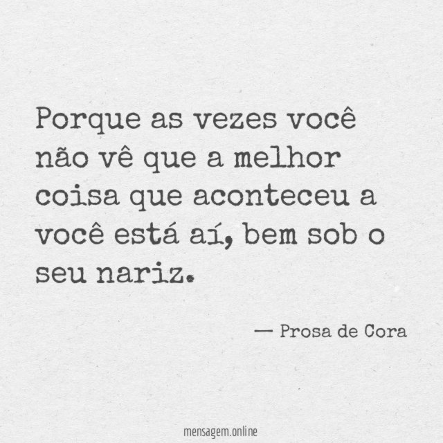 Porque as vezes você não vê