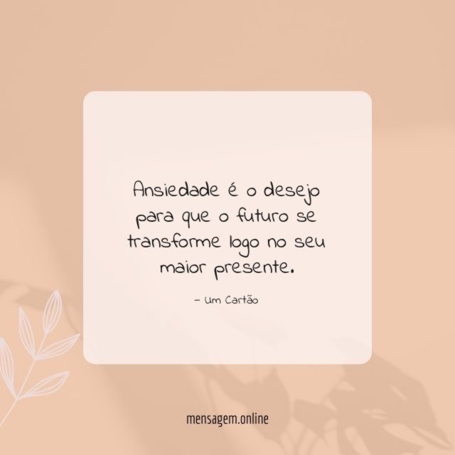Ansiedade é o desejo