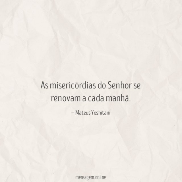 Se renovam a cada manhã