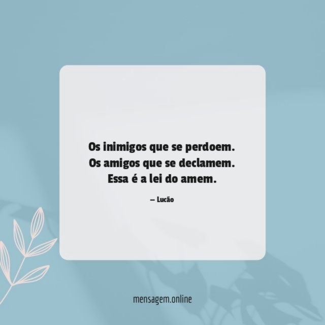 Os inimigos que se perdoem