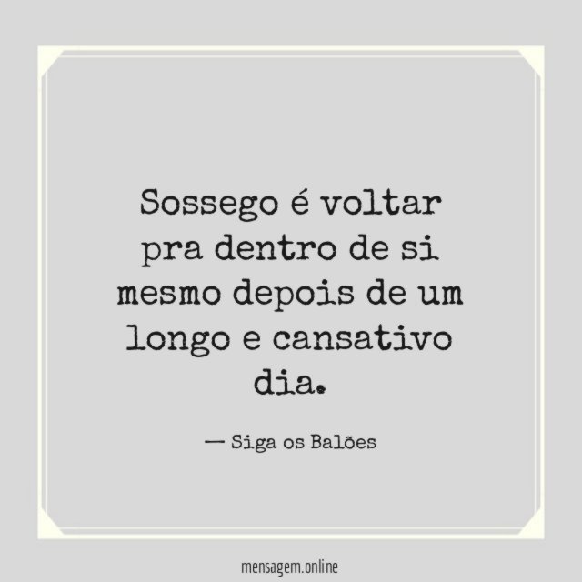 Sossego é voltar pra dentro de si