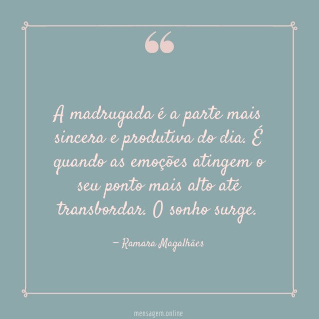 A madrugada é a parte mais sincera