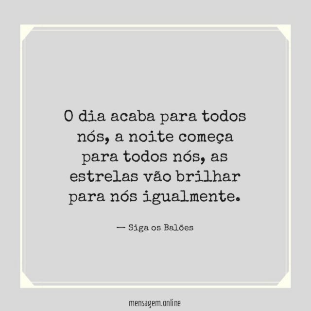 O dia acaba para todos nós