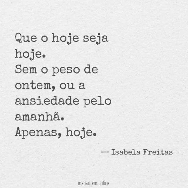 Que o hoje seja hoje