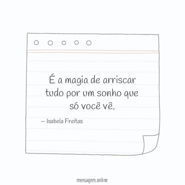É a magia de arriscar