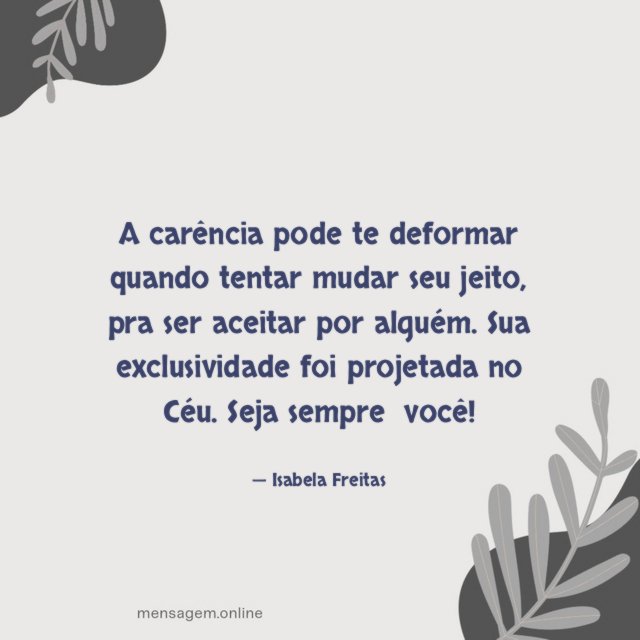 A carência pode te deformar