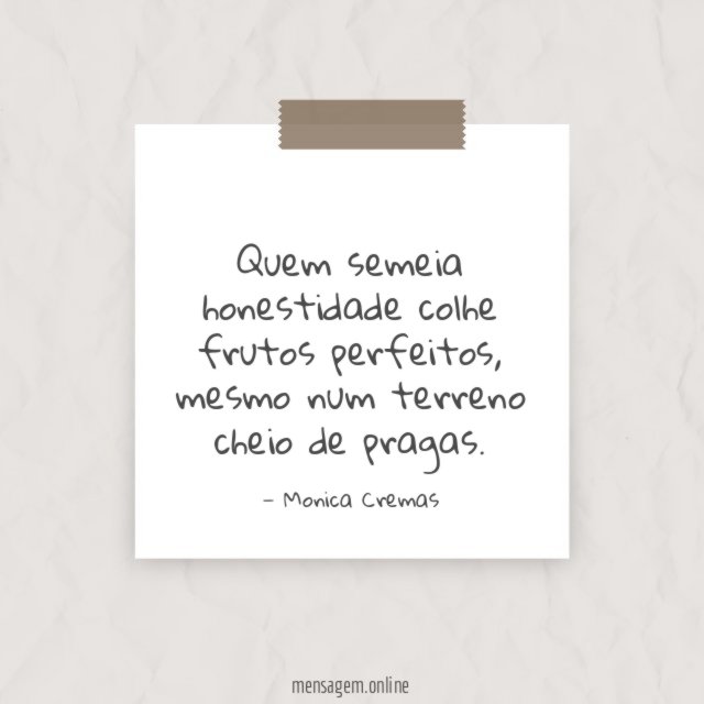Quem semeia honestidade