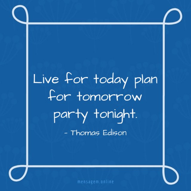 Live for today