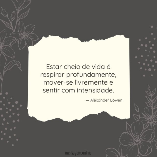Estar cheio de vida é respirar